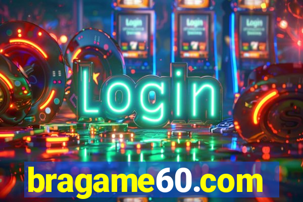 bragame60.com