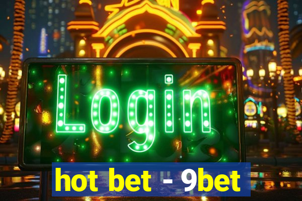 hot bet - 9bet