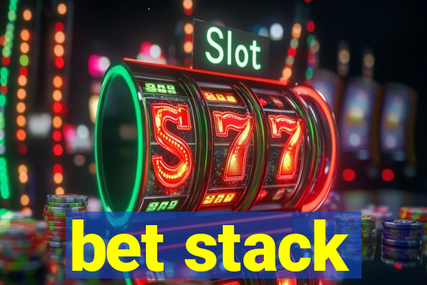 bet stack