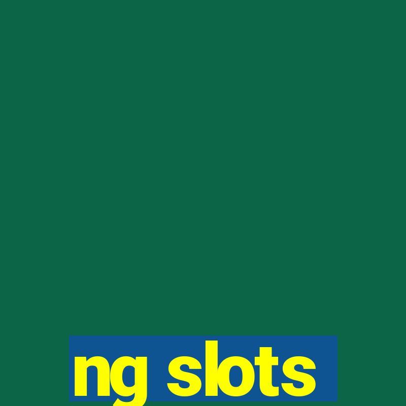 ng slots