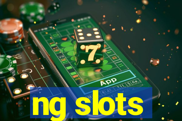 ng slots