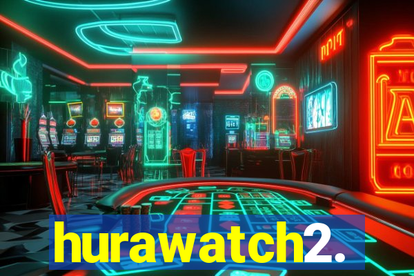 hurawatch2.