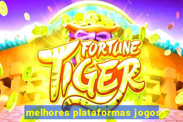 melhores plataformas jogos