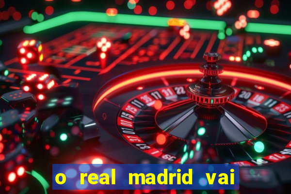 o real madrid vai pegar quem