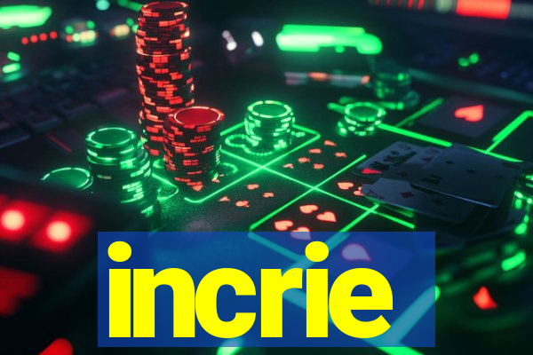 incrie