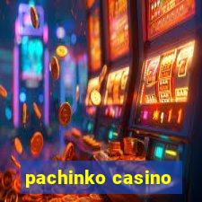 pachinko casino