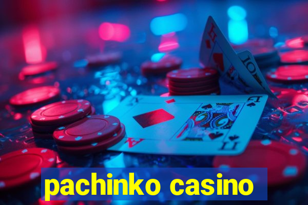 pachinko casino