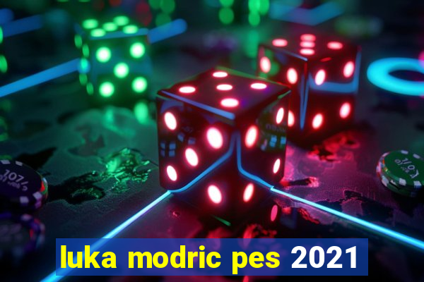 luka modric pes 2021