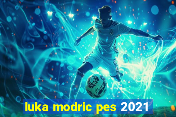 luka modric pes 2021