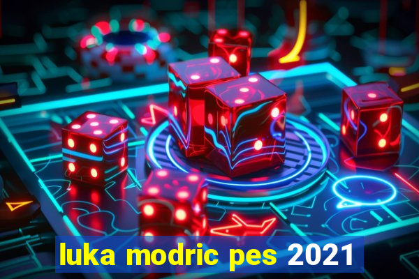 luka modric pes 2021