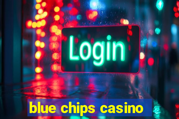 blue chips casino