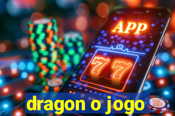 dragon o jogo