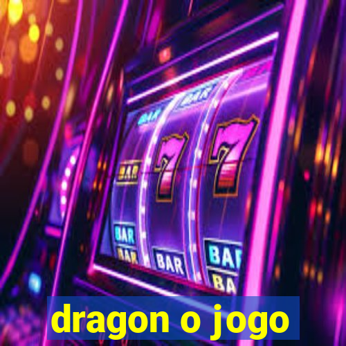 dragon o jogo