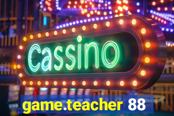 game.teacher 88