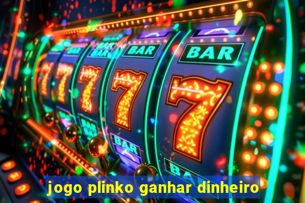 jogo plinko ganhar dinheiro