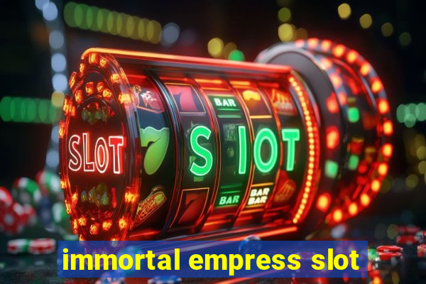 immortal empress slot