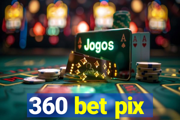 360 bet pix