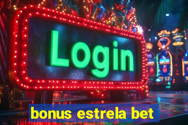 bonus estrela bet