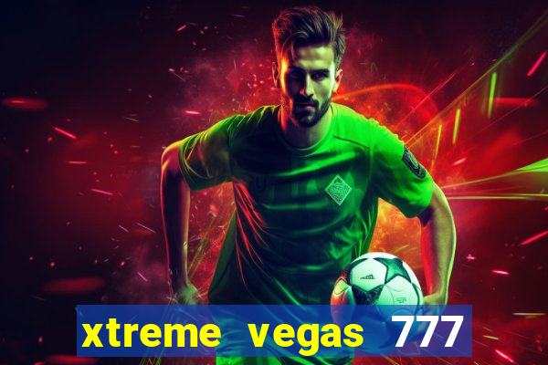 xtreme vegas 777 classic slots