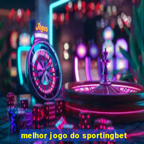 melhor jogo do sportingbet