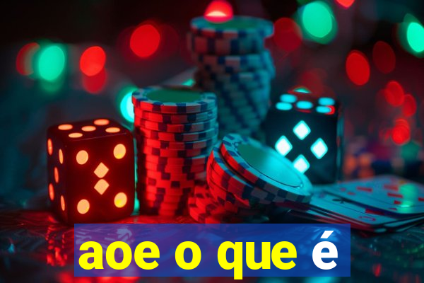 aoe o que é