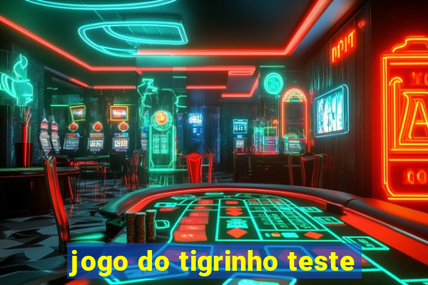 jogo do tigrinho teste