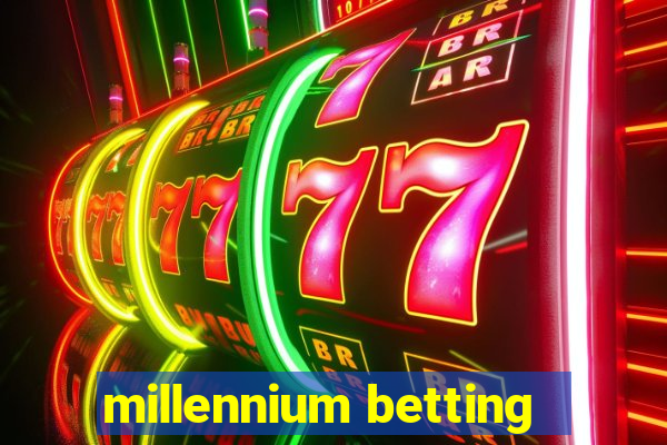 millennium betting