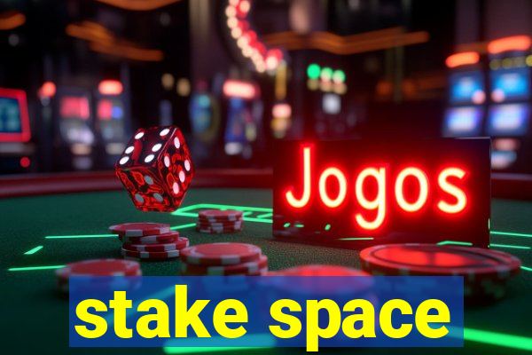 stake space