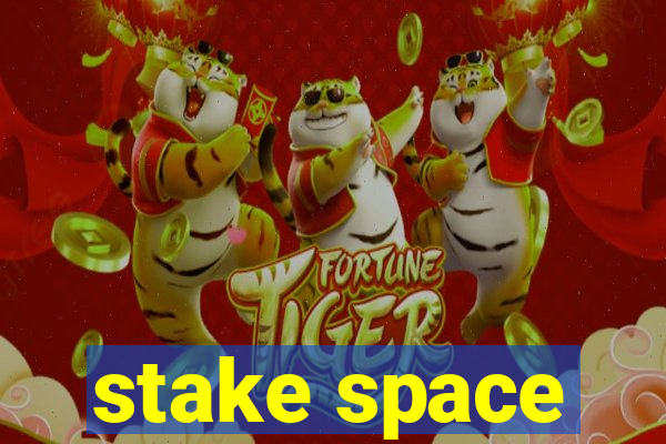 stake space