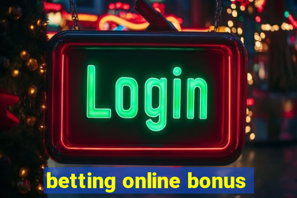 betting online bonus