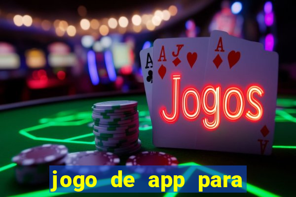 jogo de app para ganhar dinheiro