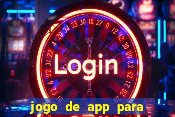 jogo de app para ganhar dinheiro