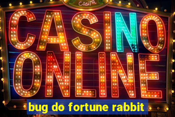 bug do fortune rabbit