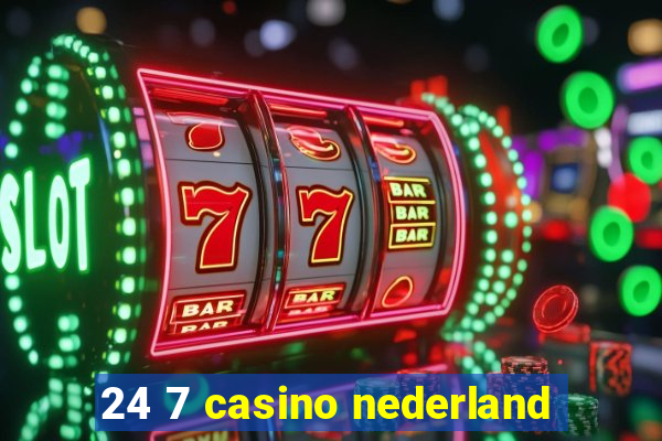 24 7 casino nederland