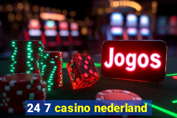 24 7 casino nederland