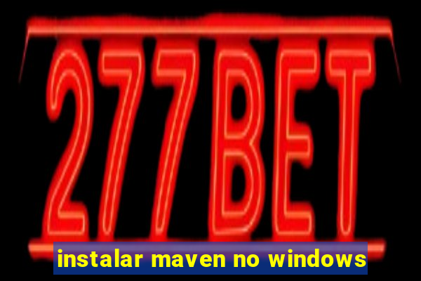 instalar maven no windows