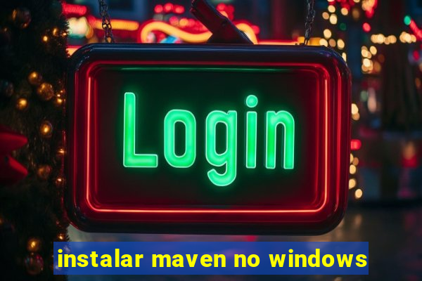 instalar maven no windows