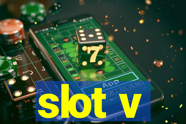 slot v