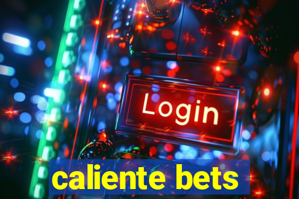 caliente bets