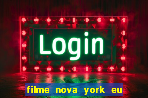 filme nova york eu te amo completo dublado