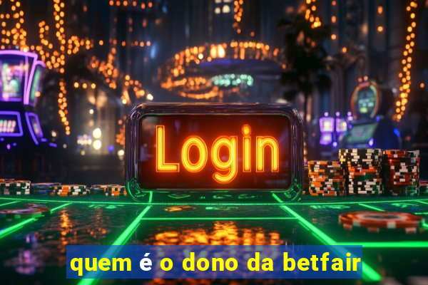 quem é o dono da betfair