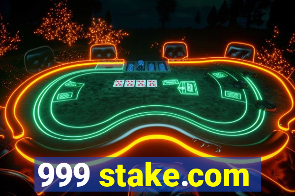 999 stake.com