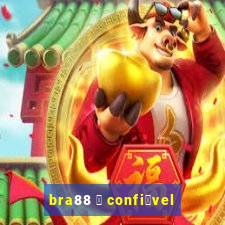 bra88 茅 confi谩vel