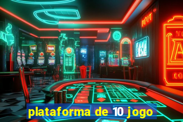 plataforma de 10 jogo