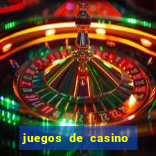 juegos de casino dinero real