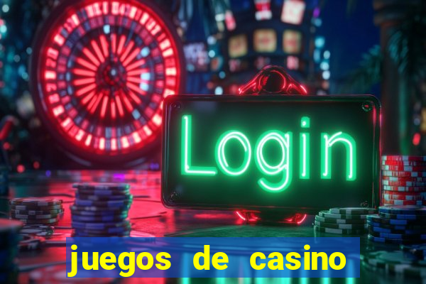 juegos de casino dinero real