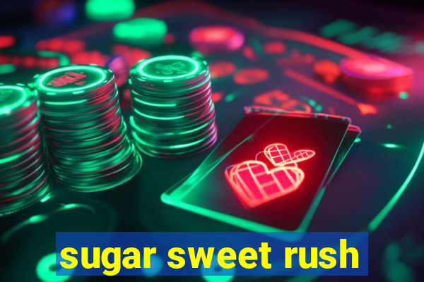 sugar sweet rush