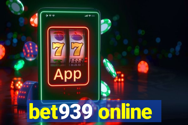 bet939 online