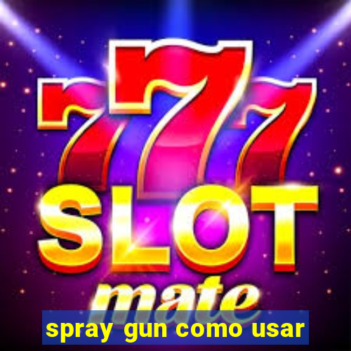 spray gun como usar