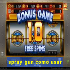 spray gun como usar